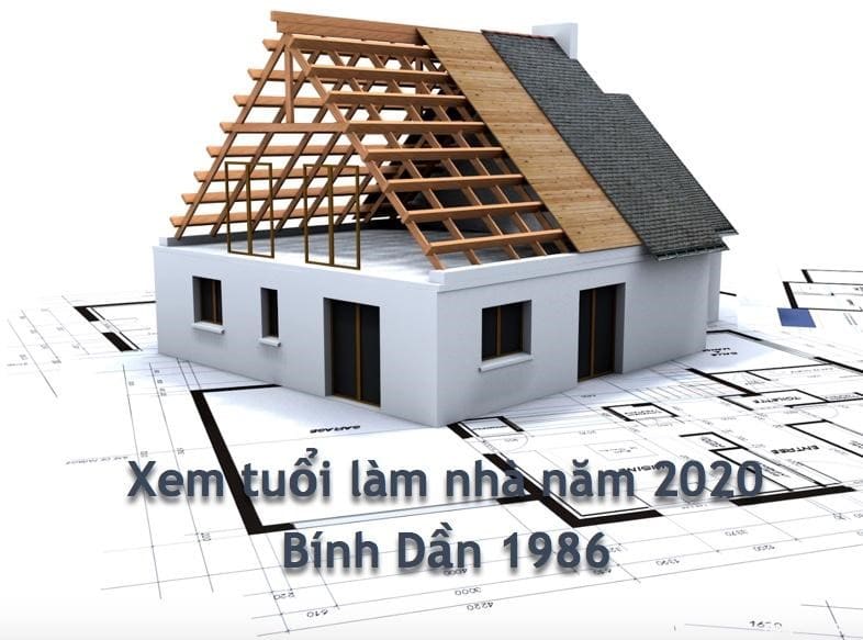 Xem tuổi làm nhà năm 2020 của tuổi Bính Dần Xem tuổi làm nhà năm 2020 của tuổi Bính Dần